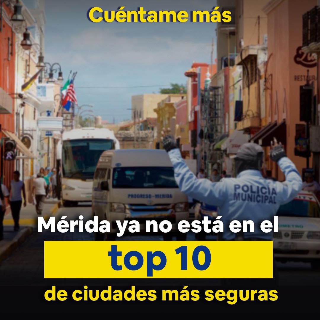 Mérida ya no está en el top 10 de ciudades más seguras