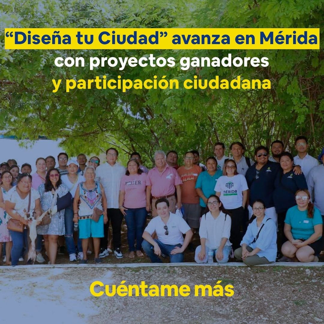 “Diseña tu Ciudad” avanza en Mérida con proyectos ganadores y participación ciudadana