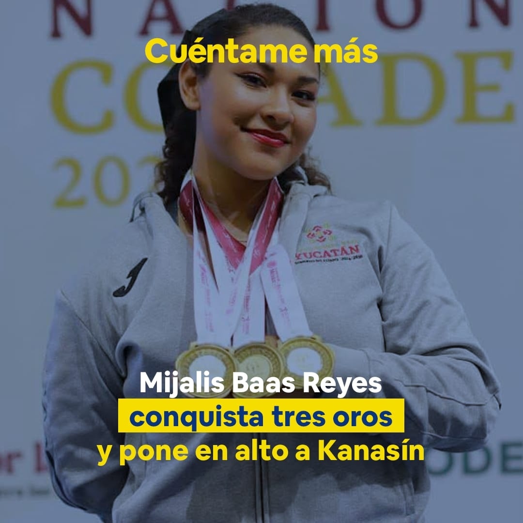 Mijalis Baas Reyes conquista tres oros y pone en alto a Kanasín