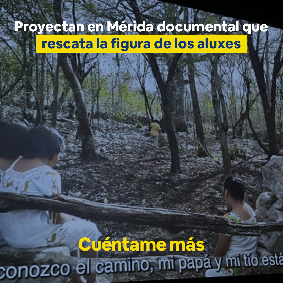 Proyectan en Mérida documental que rescata la figura de los aluxes