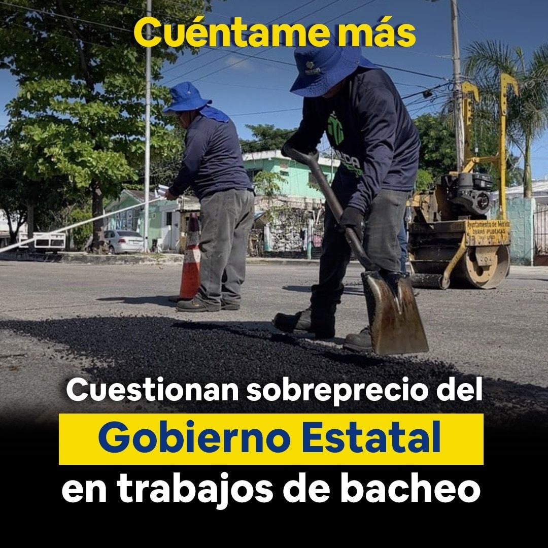Cuestionan sobreprecio del Gobierno Estatal en trabajos de bacheo