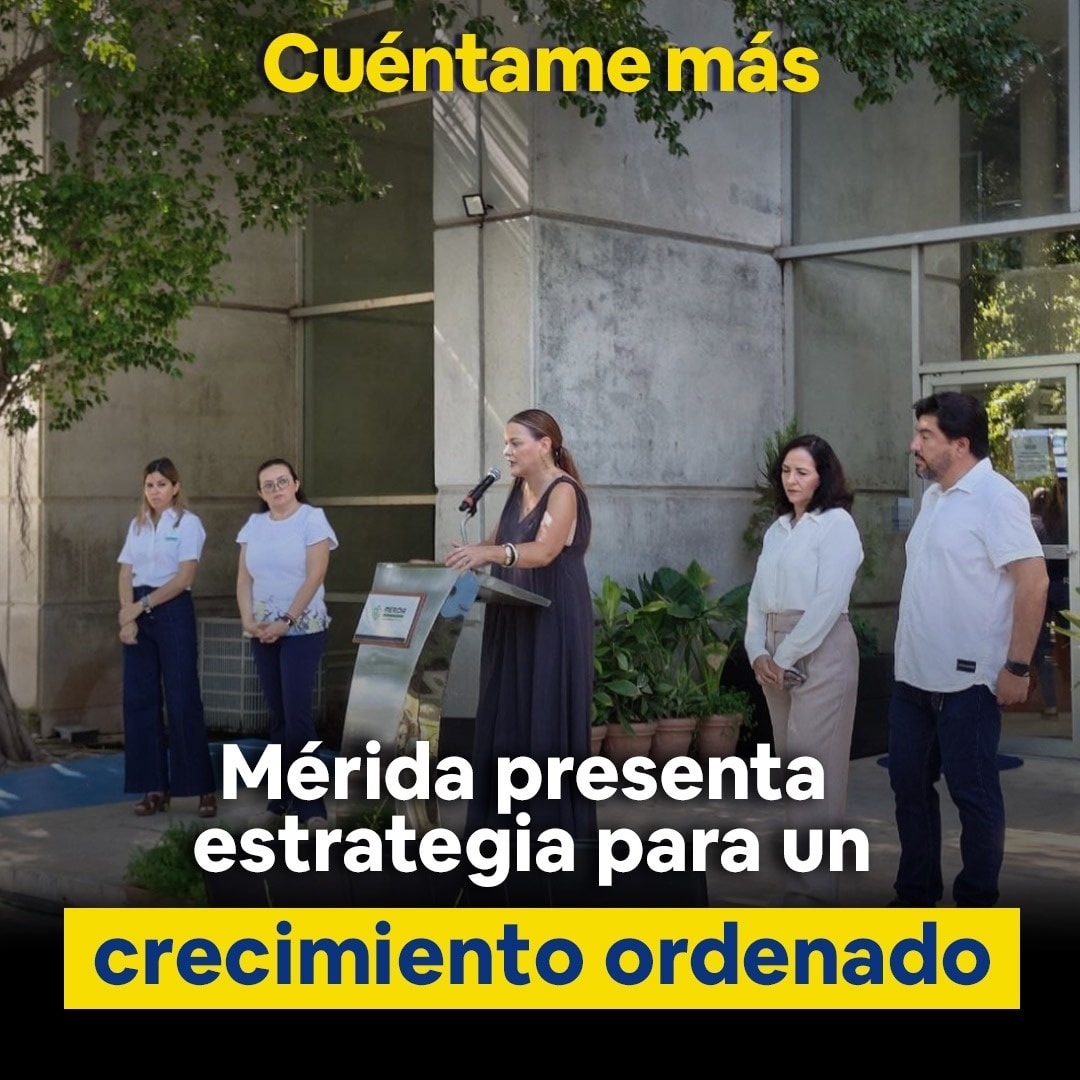 Mérida presenta estrategia para un crecimiento ordenado