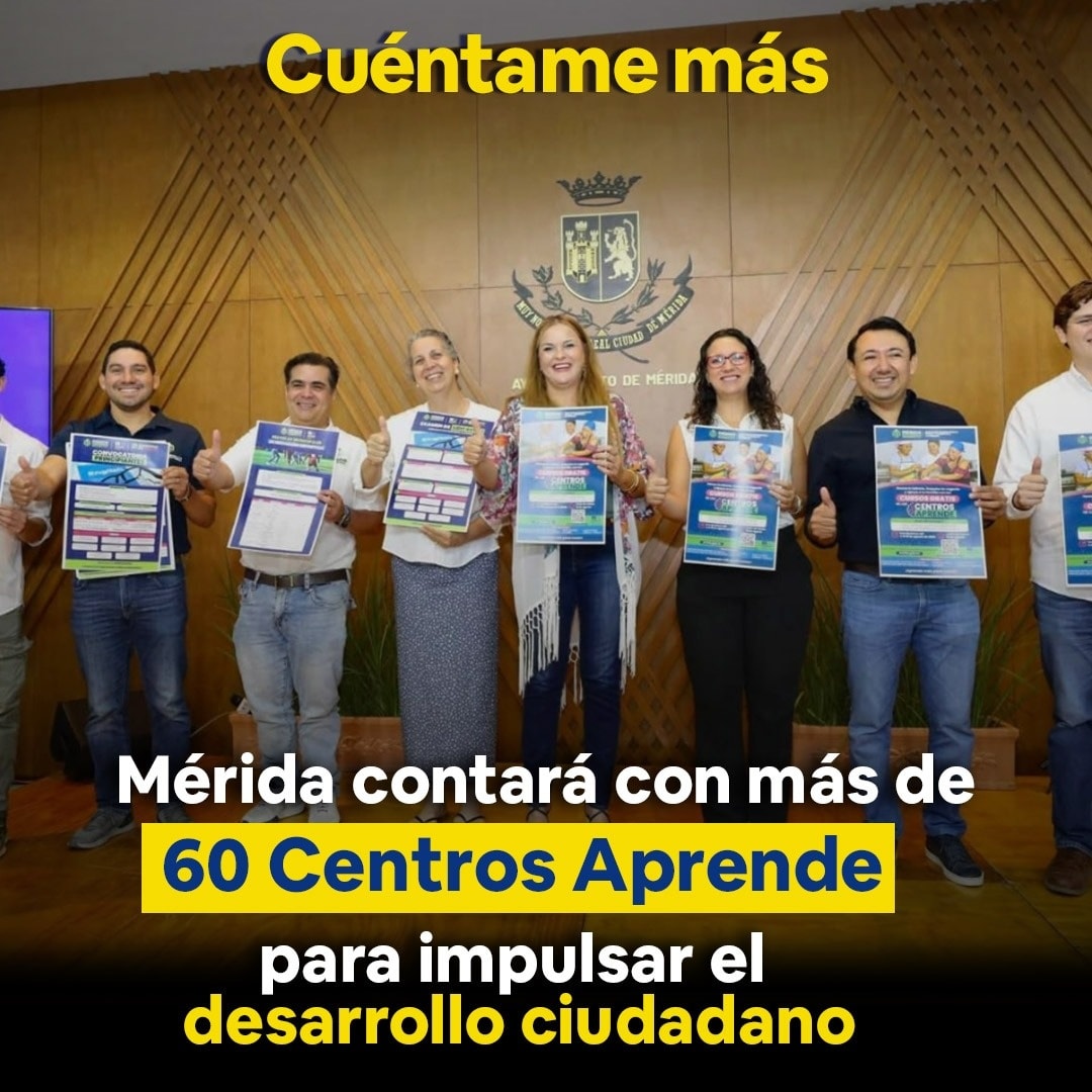 Mérida contará con más de 60 Centros Aprende para impulsar el desarrollo ciudadano