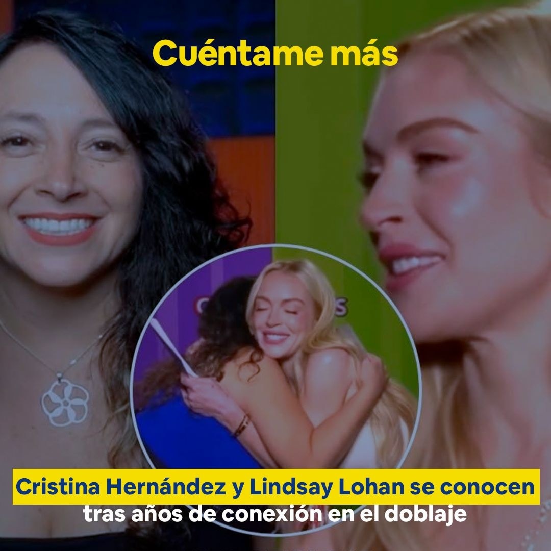 Cristina Hernández y Lindsay Lohan se conocen tras años de conexión en el doblaje