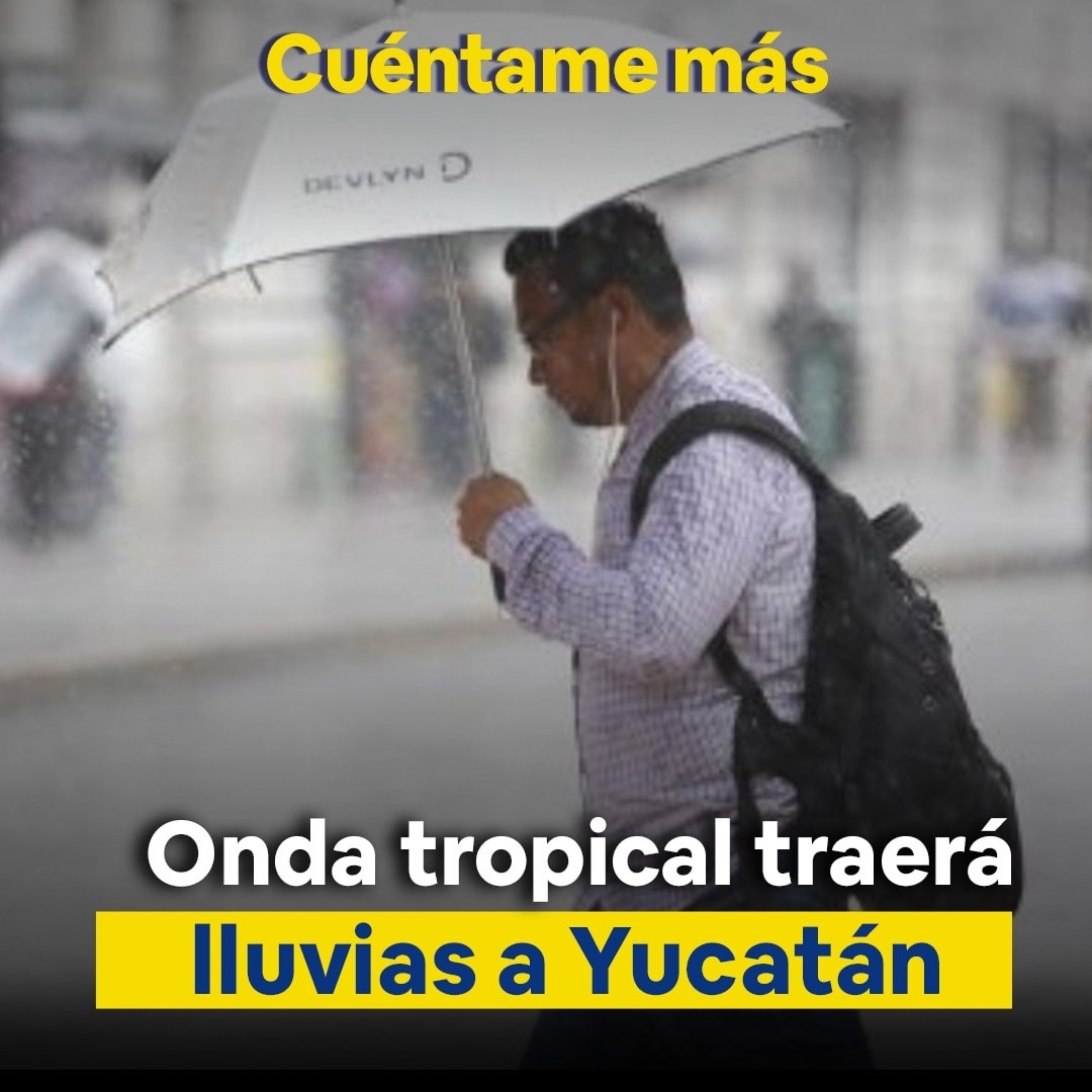 Onda tropical traerá lluvias a Yucatán