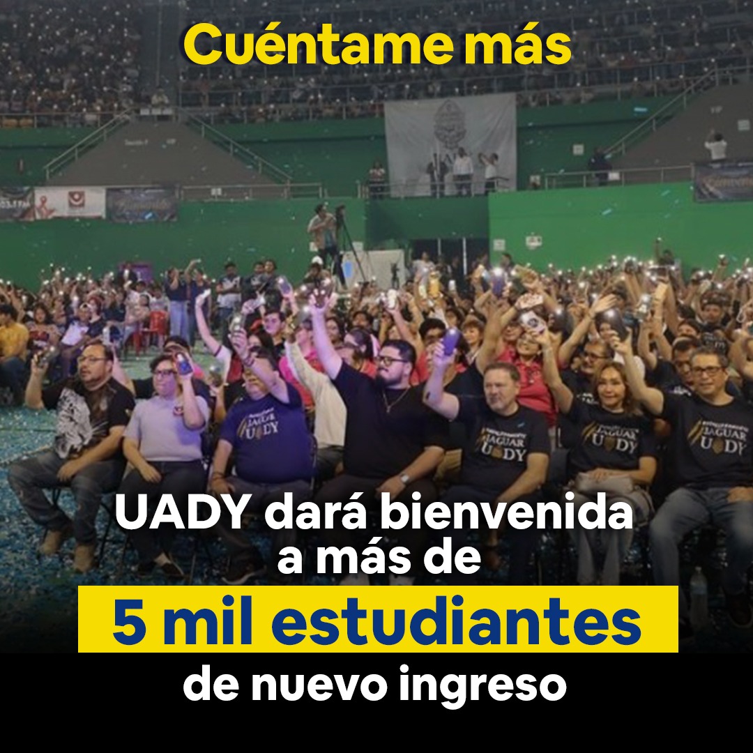 UADY dará bienvenida a más de 5 mil estudiantes de nuevo ingreso
