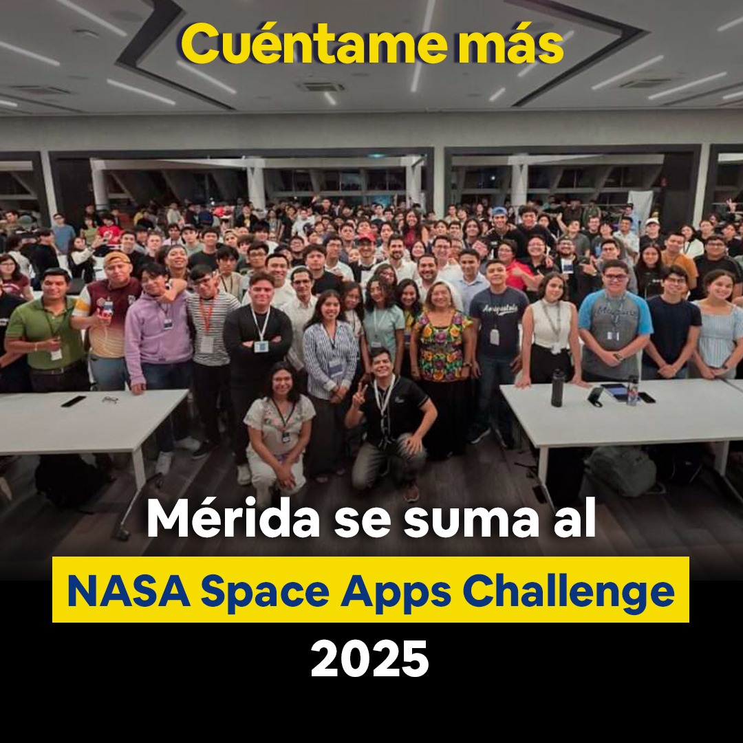 Mérida se suma al NASA Space Apps Challenge 2025