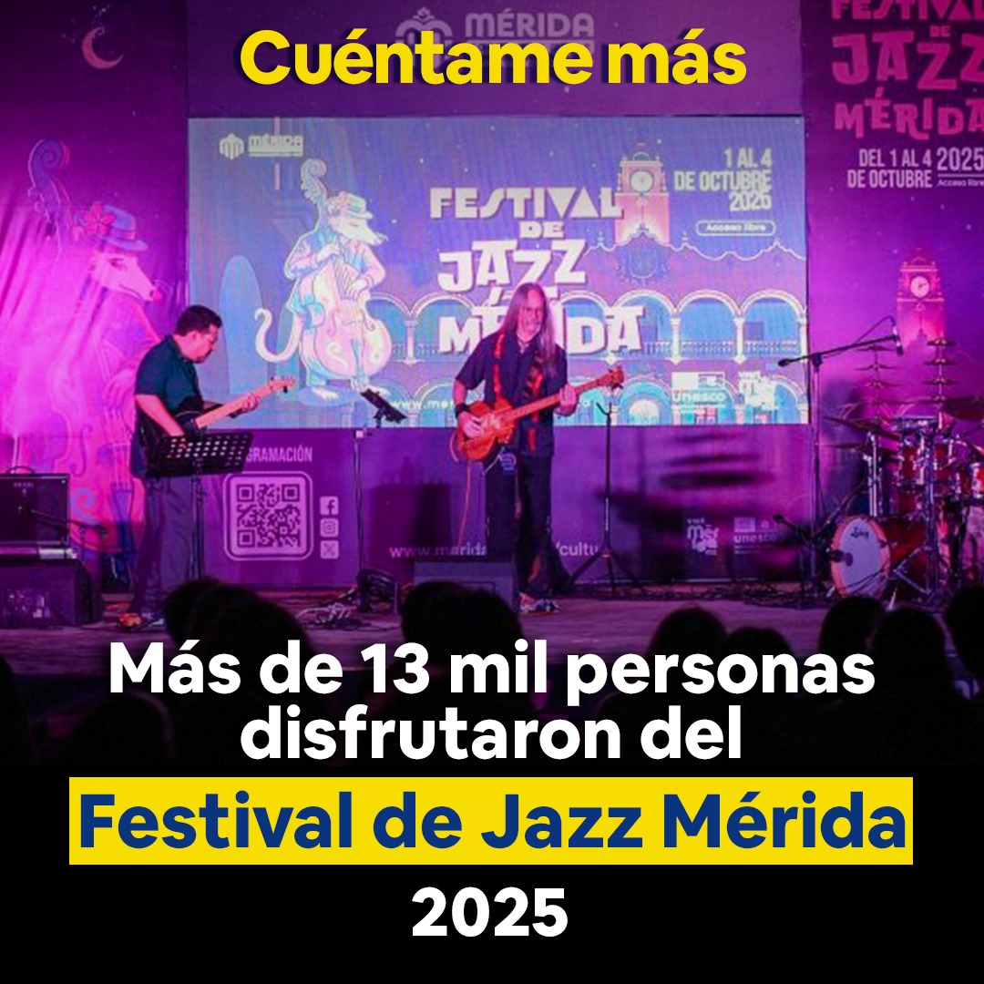 Más de 13 mil personas disfrutaron del Festival de Jazz Mérida 2025