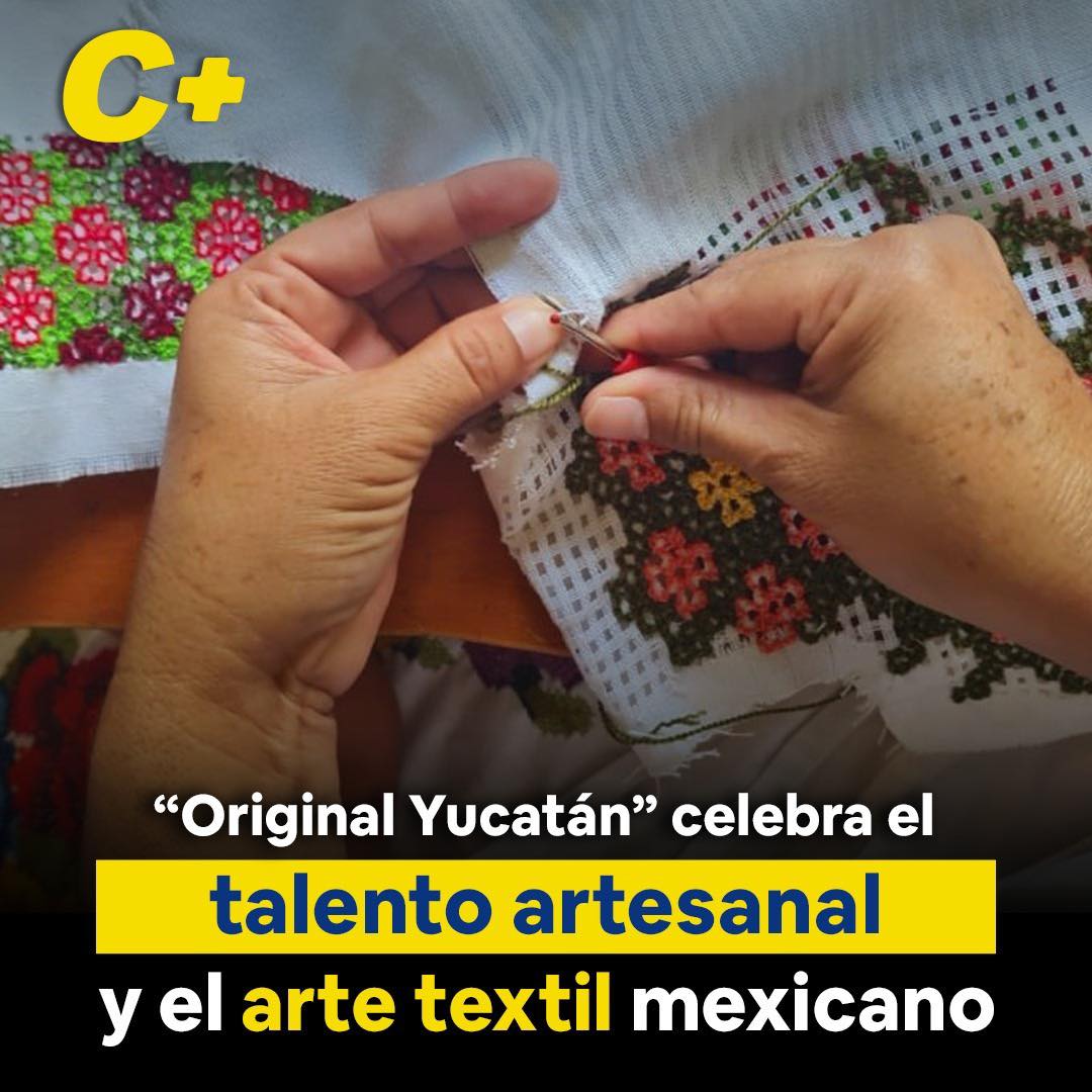 “Original Yucatán” celebra el talento artesanal y el arte textil mexicano