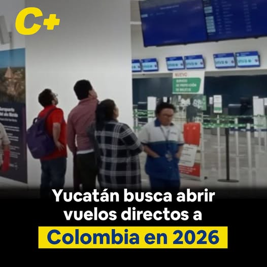 Yucatán busca abrir vuelos directos a Colombia en 2026