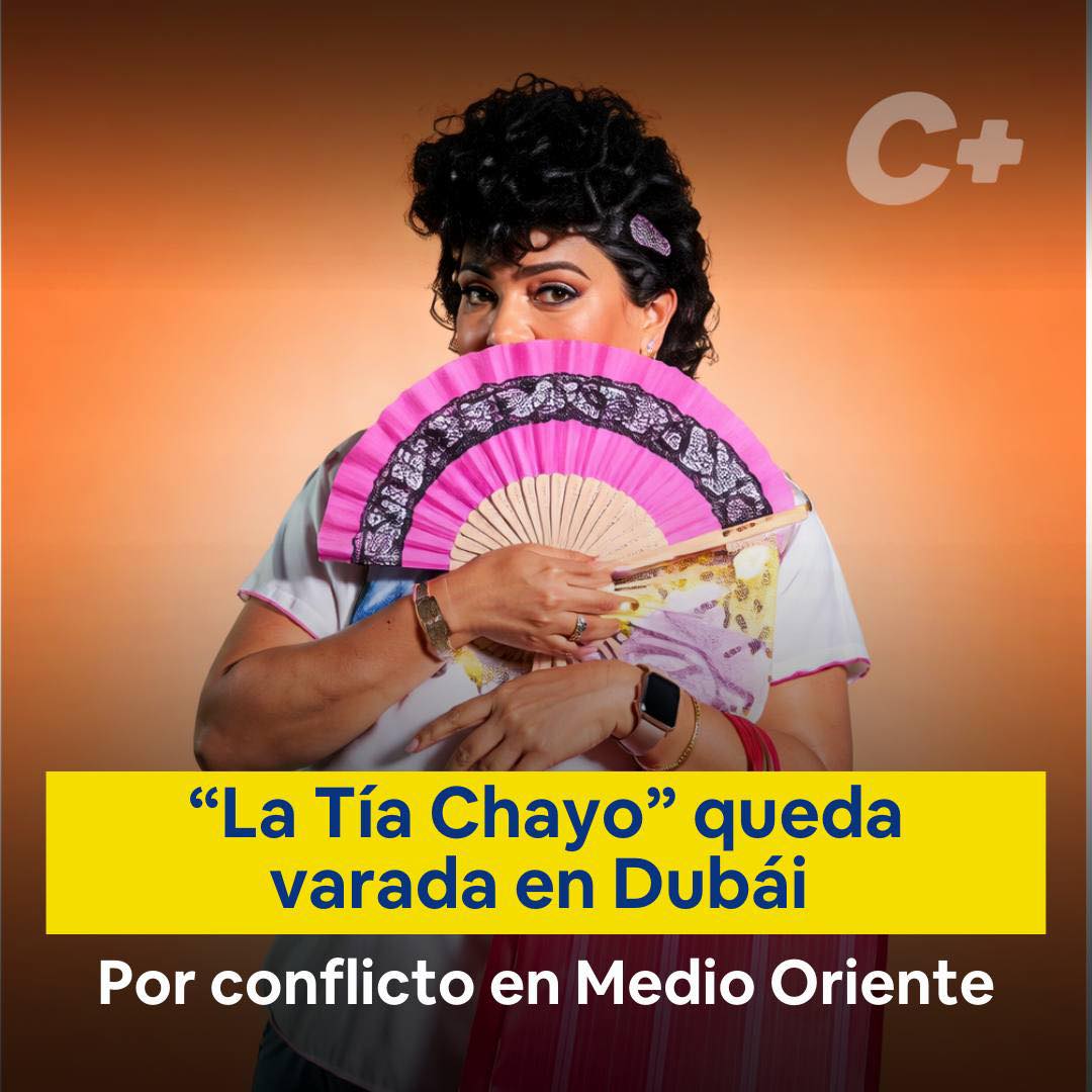 “La Tía Chayo” queda varada en Dubái por conflicto en Medio Oriente