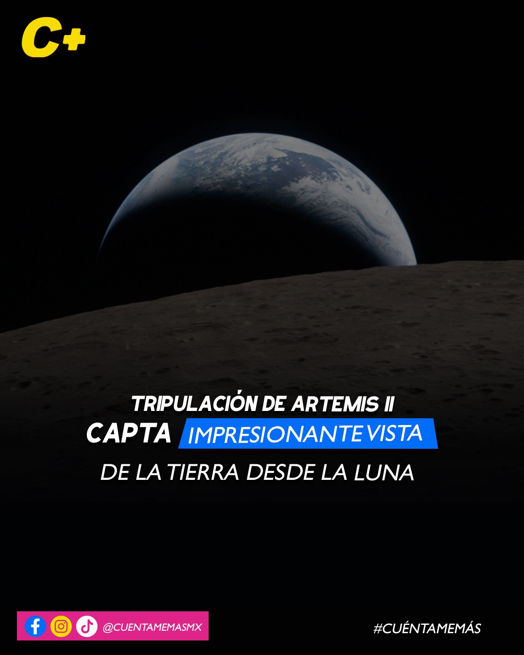 Tripulación de Artemis II capta impresionante vista de la Tierra desde la Luna