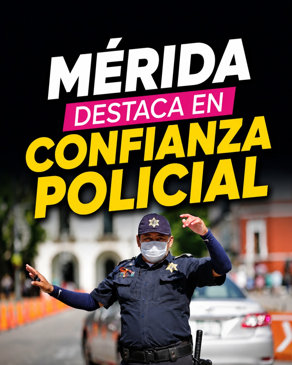 La confianza en la Policía Municipal de Mérida se mantiene por encima del promedio nacional